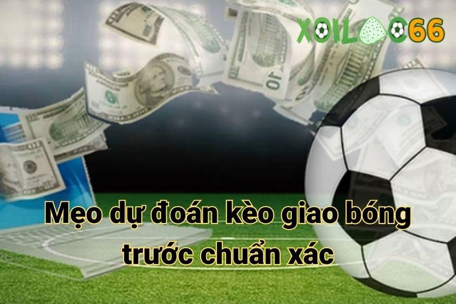 Mẹo dự đoán kèo giao bóng trước chuẩn xác