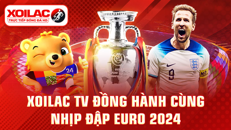 Xoilac TV đồng hành cùng Euro 2024