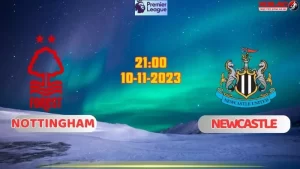 Nhận định bóng đá Nottingham vs Newcastle 21h00 ngày 10/11